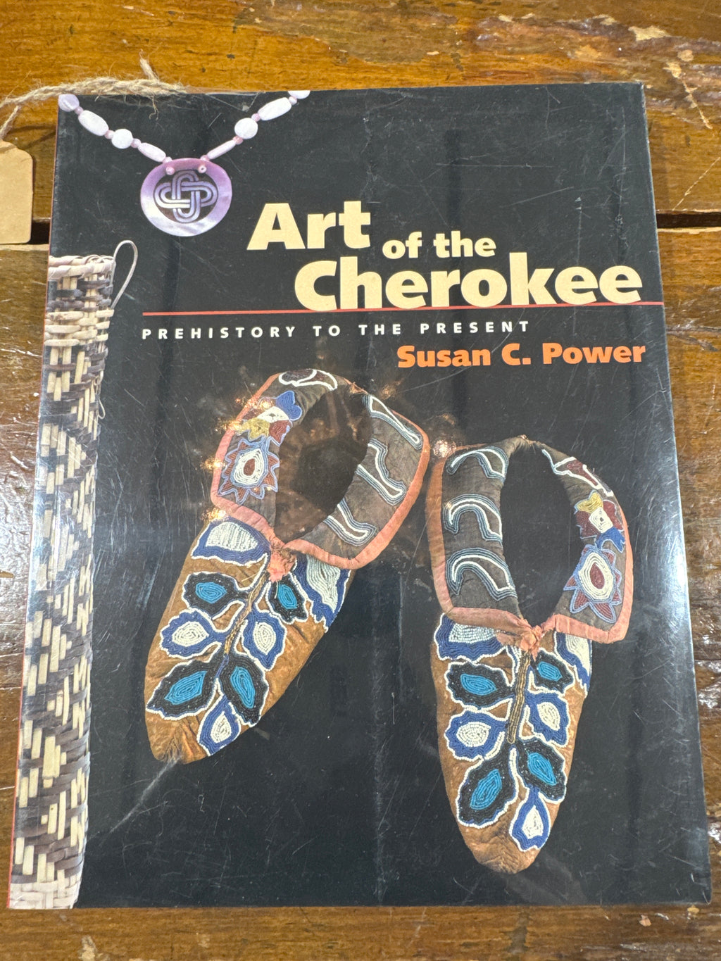 Art of the Cherokee Prehistory to the Present by Susan C. Power